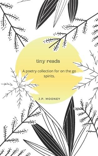 Cover image for tiny reads: A poetry collection for on the go spirits.