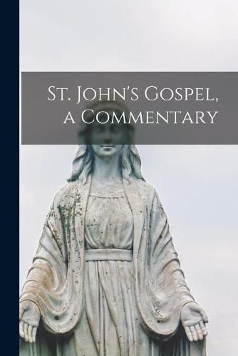 St. John's Gospel, a Commentary