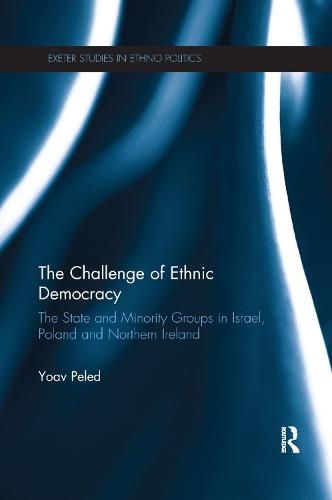 Cover image for The Challenge of Ethnic Democracy: The State and Minority Groups in Israel, Poland and Northern Ireland