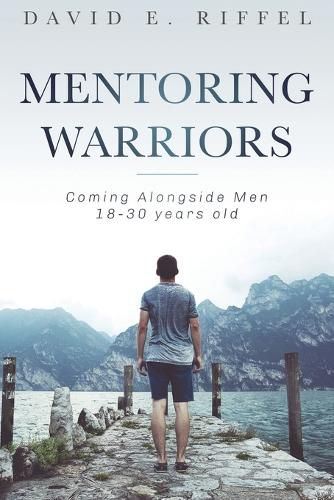 Cover image for Mentoring Warriors: Coming Alongside men 18-30 years old