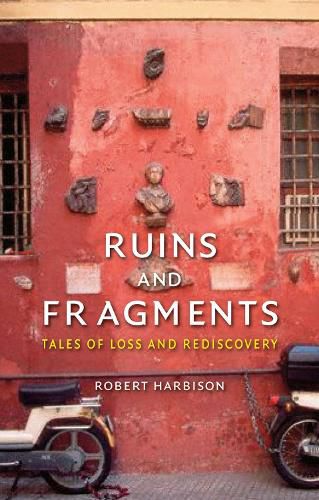 Cover image for Ruins and Fragments: Tales of Loss and Rediscovery