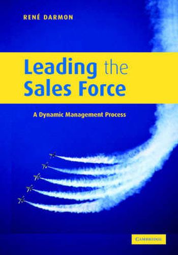 Cover image for Leading the Sales Force: A Dynamic Management Process