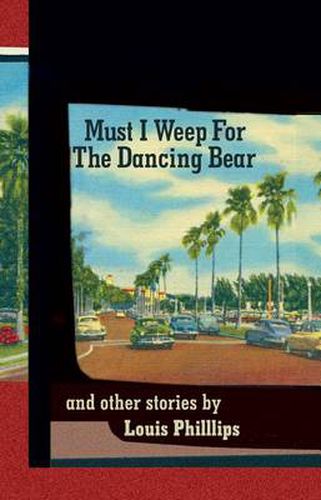 Cover image for Must I Weep for the Dancing Bear, and Other Stories