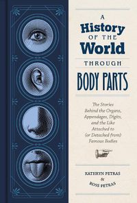 Cover image for A History of the World Through Body Parts