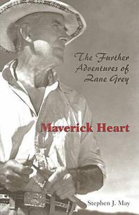 Cover image for Maverick Heart: The Further Adventures of Zane Grey