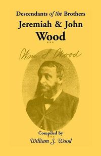 Cover image for Descendants of the Brothers Jeremiah and John Wood