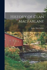 Cover image for History of Clan MacFarlane