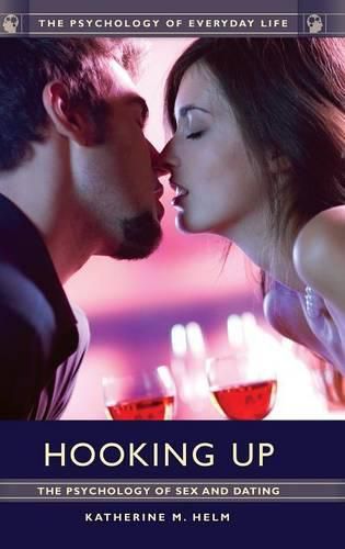 Cover image for Hooking Up: The Psychology of Sex and Dating