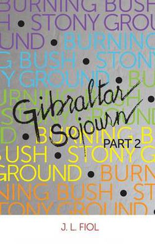 Cover image for Burning Bush Stony Ground: Gibraltar Sojourn Part 2