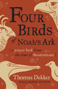 Cover image for Four Birds of Noah's Ark: A Prayer Book from the Time of Shakespeare
