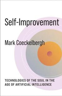 Cover image for Self-Improvement: Technologies of the Soul in the Age of Artificial Intelligence