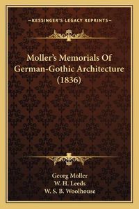 Cover image for Moller's Memorials of German-Gothic Architecture (1836)