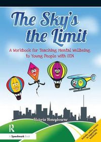 Cover image for The Sky's the Limit: A Workbook for Teaching Mental Wellbeing to Young People with SEN