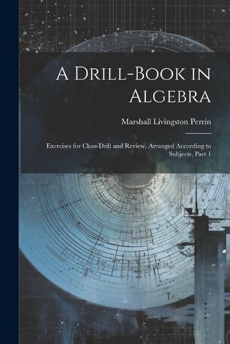 A Drill-Book in Algebra