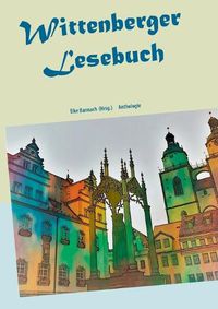 Cover image for Wittenberger Lesebuch: Anthologie