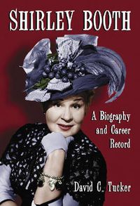 Cover image for Shirley Booth: A Biography and Career Record