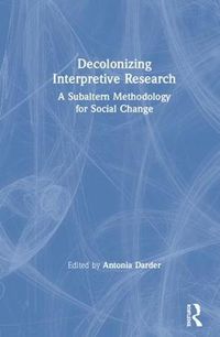 Cover image for Decolonizing Interpretive Research: A Subaltern Methodology for Social Change