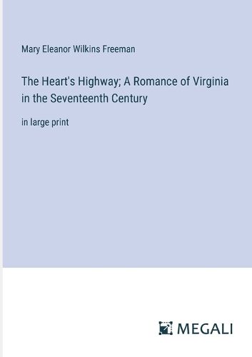 Cover image for The Heart's Highway; A Romance of Virginia in the Seventeenth Century