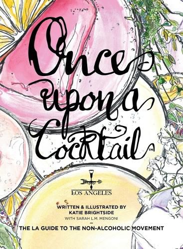 Once Upon a Cocktail - The LA Guide to the Non-Alcoholic Movement!