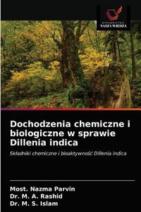 Cover image for Dochodzenia chemiczne i biologiczne w sprawie Dillenia indica