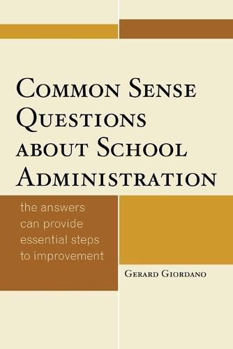 Cover image for Common Sense Questions about School Administration: The Answers Can Provide Essential Steps to Improvement