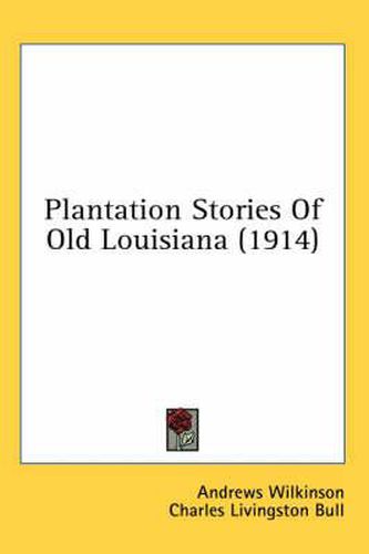 Cover image for Plantation Stories of Old Louisiana (1914)