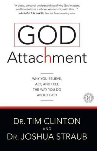 Cover image for God Attachment: Why You Believe, Act, and Feel the Way You Do About God