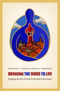 Cover image for Bringing the Word to Life: Engaging the New Testament Through Performing it