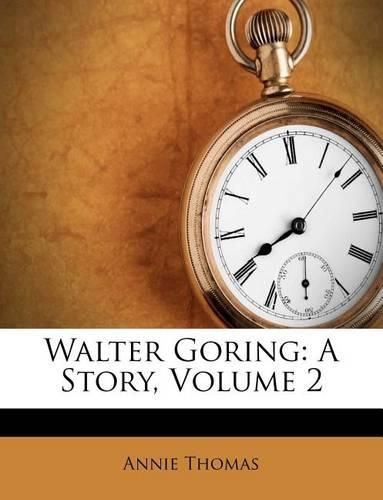 Cover image for Walter Goring: A Story, Volume 2