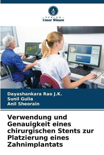 Cover image for Verwendung und Genauigkeit eines chirurgischen Stents zur Platzierung eines Zahnimplantats