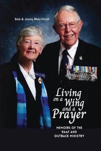 Cover image for Living on a Wing and a Prayer: Memoirs of the RAAF and Outback Ministry