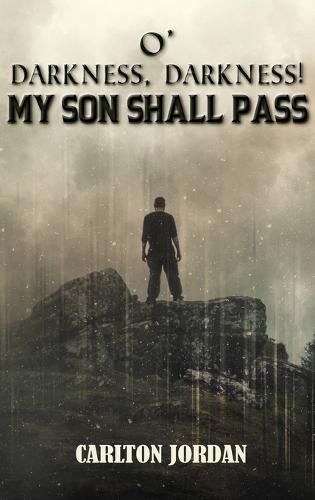 Cover image for O' Darkness, Darkness!: My Son Shall Pass