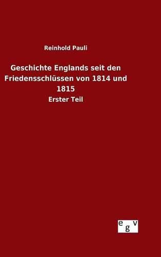 Geschichte Englands seit den Friedensschlussen von 1814 und 1815