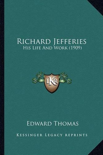 Richard Jefferies Richard Jefferies: His Life and Work (1909) His Life and Work (1909)