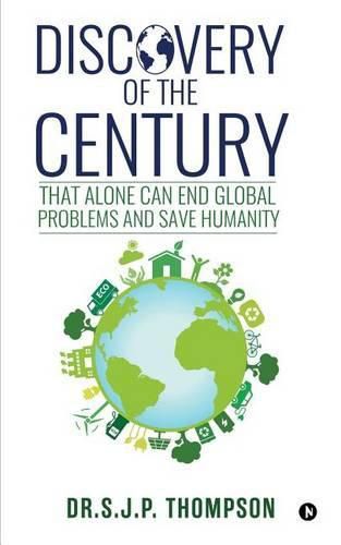 Cover image for Discovery of the Century: That Alone Can End Global Problems and Save Humanity