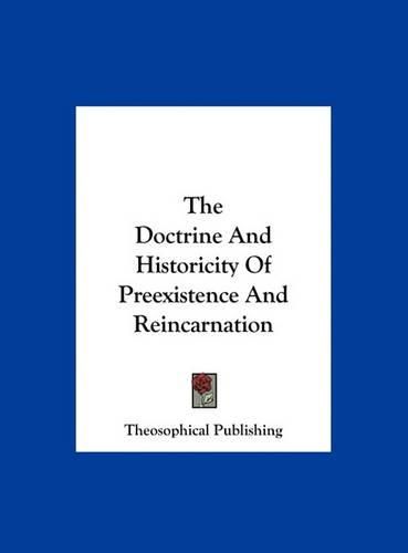 Cover image for The Doctrine and Historicity of Preexistence and Reincarnation