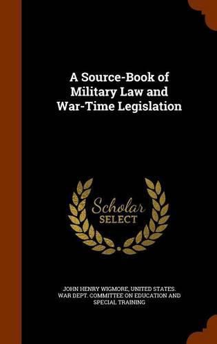 Cover image for A Source-Book of Military Law and War-Time Legislation