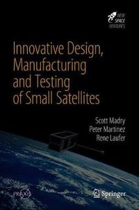 Cover image for Innovative Design, Manufacturing and Testing of Small Satellites