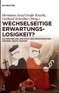 Cover image for Wechselseitige Erwartungslosigkeit?: Die Kirchen Und Der Staat Des Grundgesetzes - Gestern, Heute, Morgen