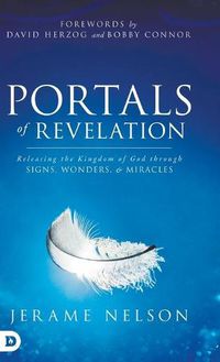 Cover image for Portals of Revelation: Releasing the Kingdom of God through Signs, Wonders, and Miracles