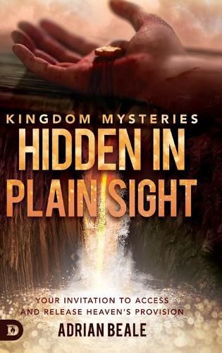 Cover image for Kingdom Mysteries: Hidden in Plain Sight: Your Invitation to Access and Release Heaven's Provision