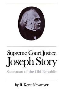 Cover image for Supreme Court Justice Joseph Story: Statesman of the Old Republic