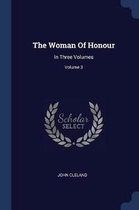 Cover image for The Woman of Honour: In Three Volumes; Volume 3