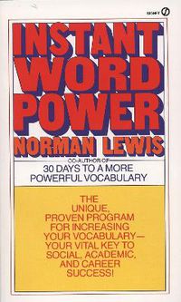 Cover image for Instant Word Power: The Unique, Proven Program for Increasing Your Vocabulary--Your Vital Key to Social, Academic, and Career Success