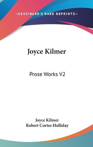 Cover image for Joyce Kilmer: Prose Works V2