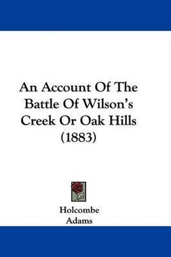 An Account of the Battle of Wilson's Creek or Oak Hills (1883)