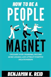 Cover image for How to Be a People Magnet