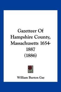 Cover image for Gazetteer of Hampshire County, Massachusetts 1654-1887 (1886)