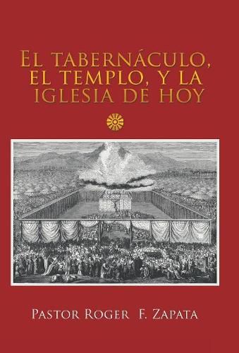 Cover image for El Tabernaculo, El Templo, Y La Iglesia De Hoy