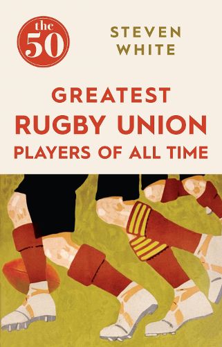 Cover image for The 50 Greatest Rugby Union Players of All Time